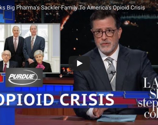 Big Pharma's Sackler Family Linked To America's Opioid Crisis - Stephen Colbert Video