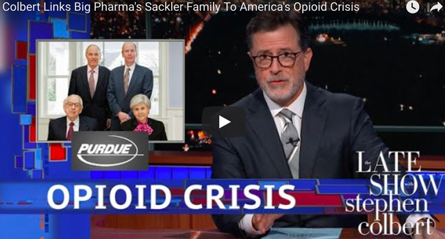 Big Pharma’s Sackler Family Linked To America’s Opioid Crisis – Stephen Colbert Video